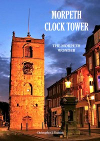Morpeth Clock Tower and Bells Morpeth Clock Tower and Bells